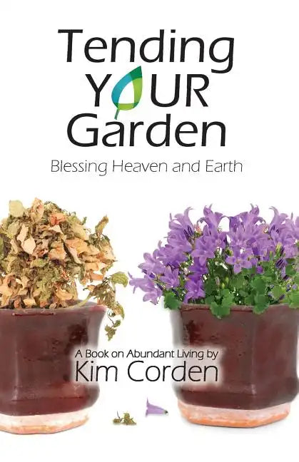 Tending Your Garden: Blessing Heaven and Earth - Paperback