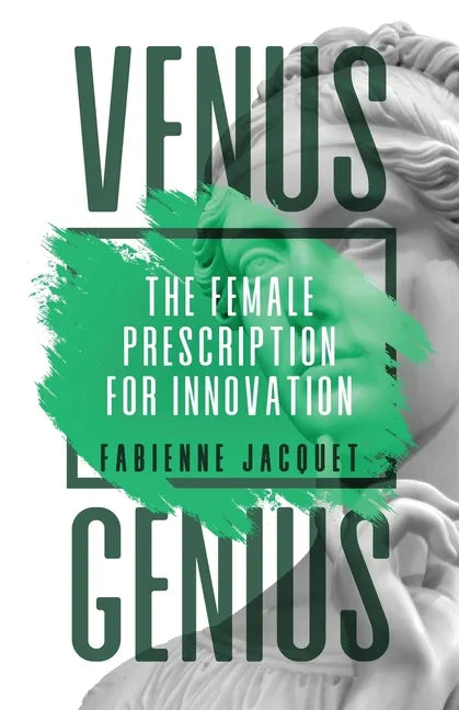 Venus Genius: The Female Prescription for Innovation - Paperback