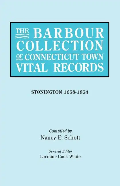 Barbour Collection of Connecticut Town Vital Records. Volume 43: Stonington 1658-1854 - Paperback