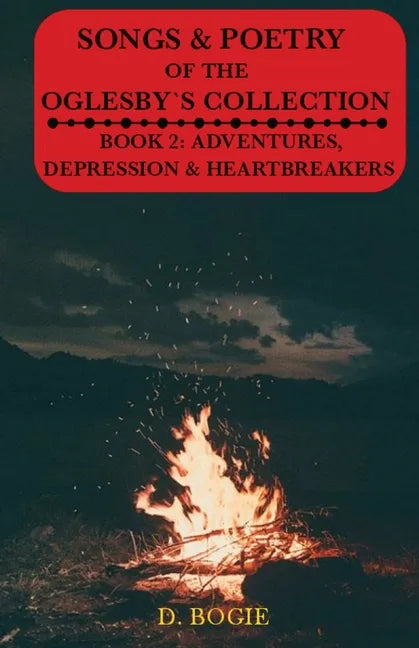 Songs & Poetry of the Oglesby's Collection: Book 2: Adventures, Depression And Heartbreaks - Paperback
