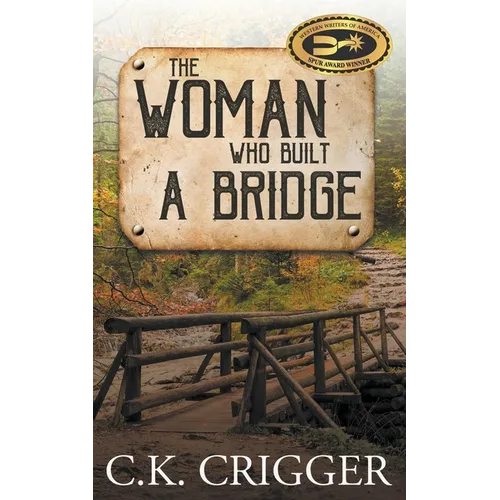 The Woman Who Built a Bridge: A Western Adventure Romance - Paperback