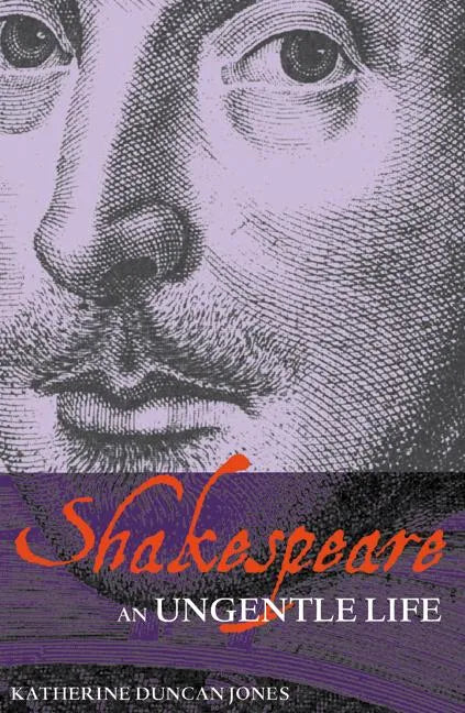 Shakespeare: An Ungentle Life - Paperback