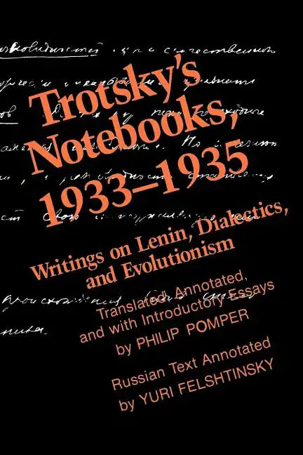 Trotsky's Notebooks, 1933-1935: Writings on Lenin, Dialectics, and Evolutionism - Paperback