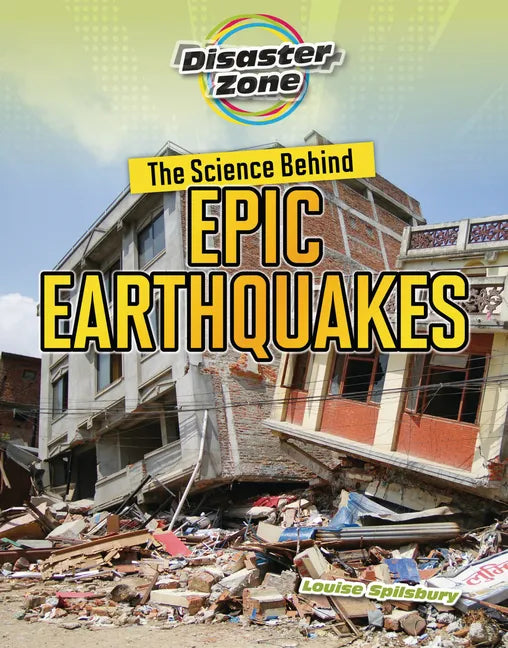 The Science Behind Epic Earthquakes - Library Binding