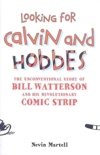 Looking for Calvin and Hobbes: The Unconventional Story of Bill Watterson and his Revolutionary Comic Strip - Hardcover