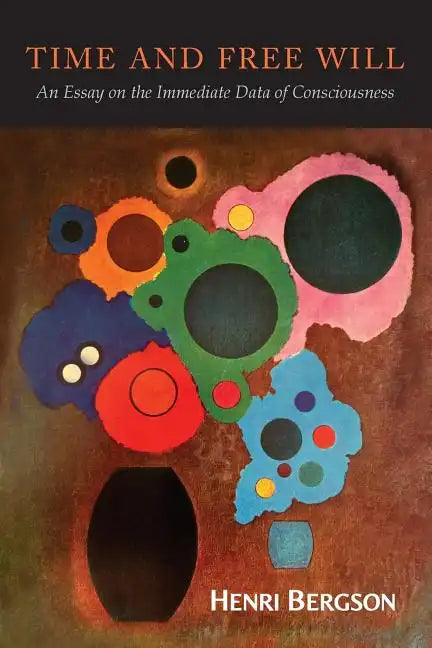 Time and Free Will: An Essay on the Immediate Data of Consciousness - Paperback