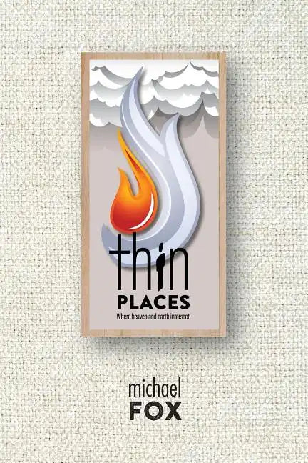 Thin Places Where heaven and earth intersect - Paperback