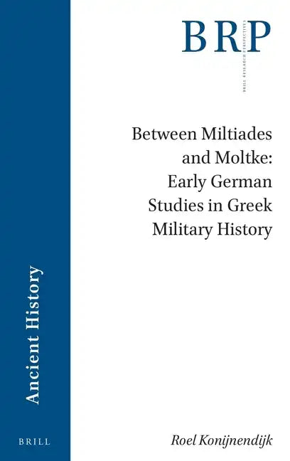Between Miltiades and Moltke: Early German Studies in Greek Military History - Paperback