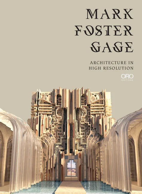 Mark Foster Gage: Architecture in High Resolution - Hardcover