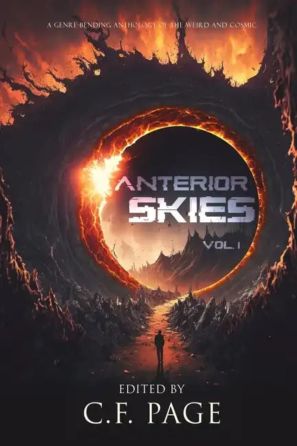 Anterior Skies, Vol 1: A Genre-Bending Anthology of the Weird and Cosmic - Paperback