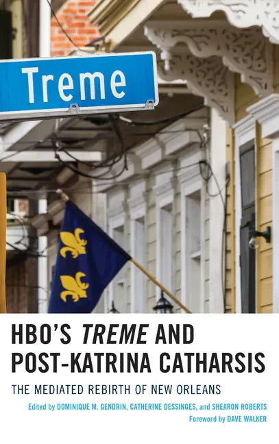 HBO's Treme and Post-Katrina Catharsis: The Mediated Rebirth of New Orleans - Paperback