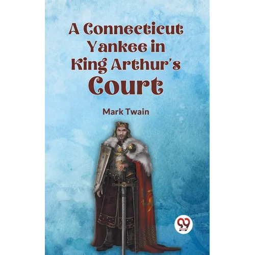 A Connecticut Yankee in King Arthur's Court - Paperback