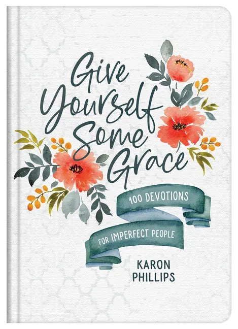 Give Yourself Some Grace: 100 Devotions for Imperfect People - Hardcover
