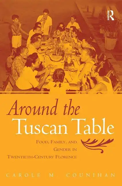 Around the Tuscan Table: Food, Family, and Gender in Twentieth-Century Florence - Paperback