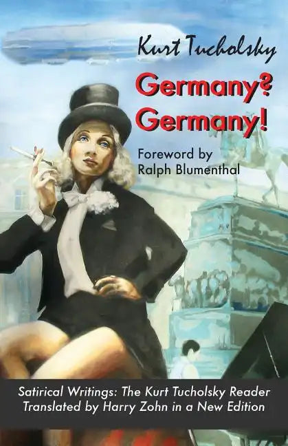 Germany? Germany!: Satirical Writings: The Kurt Tucholsky Reader - Paperback