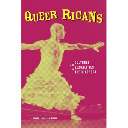 Queer Ricans: Cultures and Sexualities in the Diaspora - Paperback