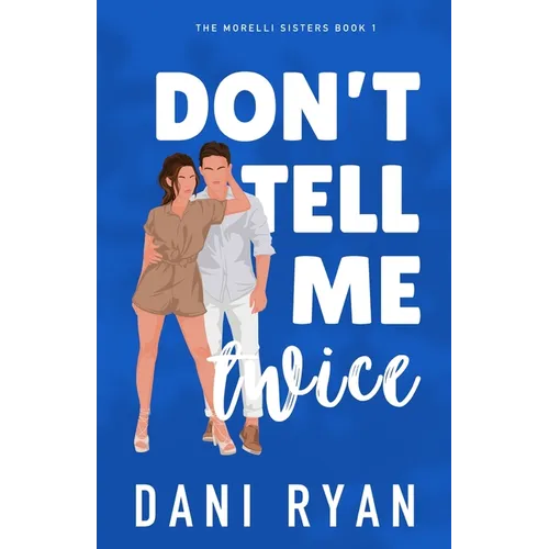 Don't Tell Me Twice: An Ex's Best Friend, Marriage of Convenience Rom-com - Paperback