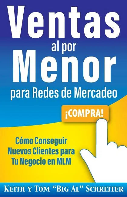 Ventas al por Menor para Redes de Mercadeo: Cómo Conseguir Nuevos Clientes para Tu Negocio en MLM - Paperback