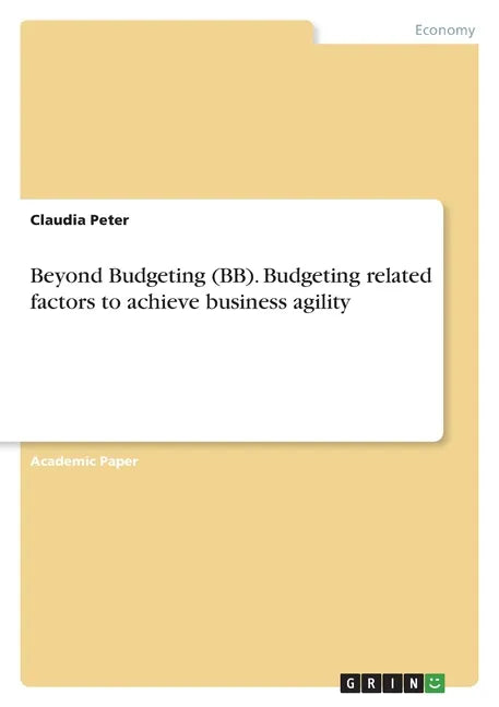 Beyond Budgeting (BB). Budgeting related factors to achieve business agility - Paperback