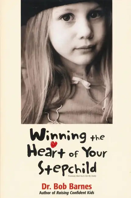 Winning the Heart of Your Stepchild - Paperback