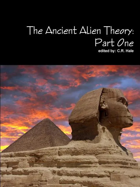 The Ancient Alien Theory: Part One - Paperback