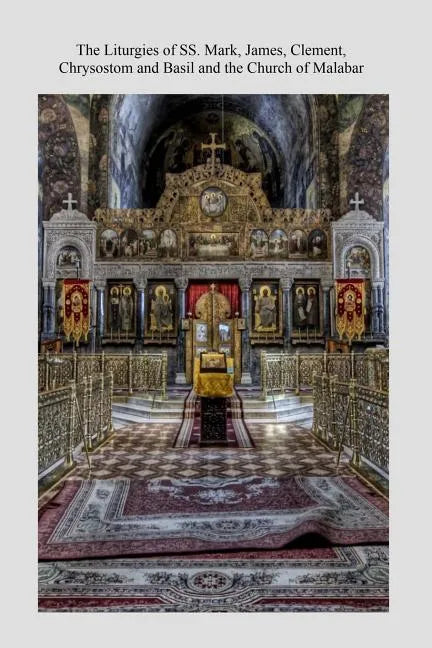 The Liturgies of SS. Mark, James, Clement, Chrysostom and Basil and the Church o - Paperback