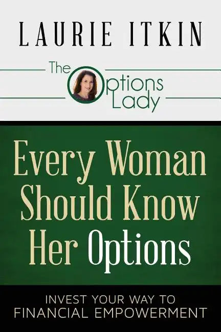 Every Woman Should Know Her Options: Invest Your Way to Financial Empowerment - Paperback