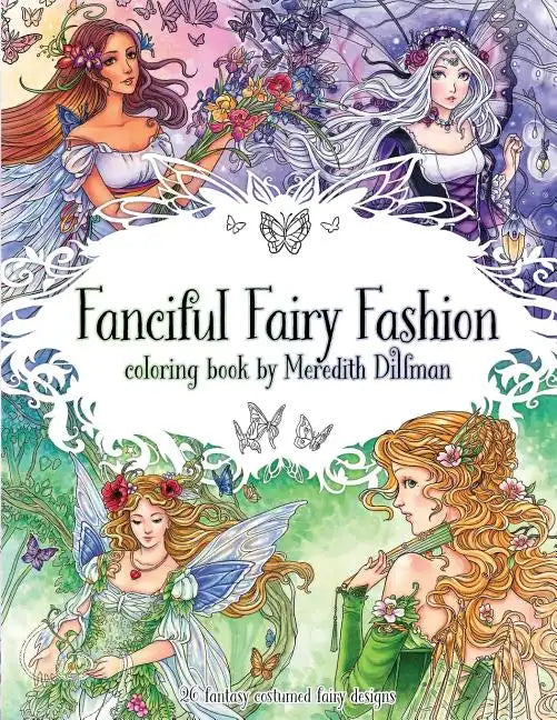 Fanciful Fairy Fashion coloring book by Meredith Dillman: 26 fantasy costumed fairy designs - Paperback