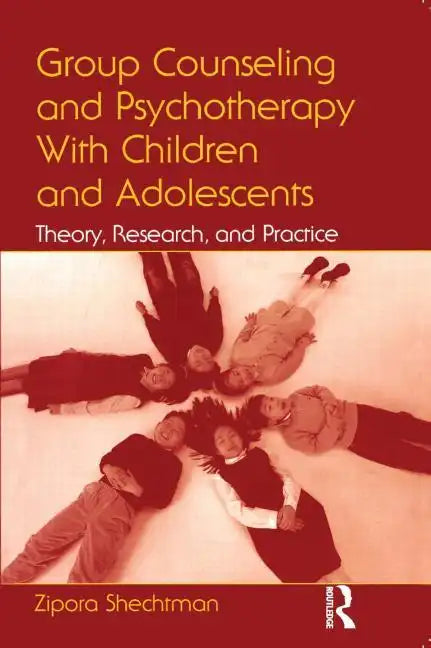 Group Counseling and Psychotherapy With Children and Adolescents: Theory, Research, and Practice - Paperback