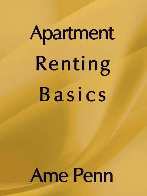 Apartment Renting Basics: Apartment renting for the novice - Paperback