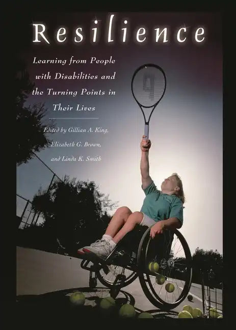 Resilience: Learning from People with Disabilities and the Turning Points in Their Lives - Hardcover