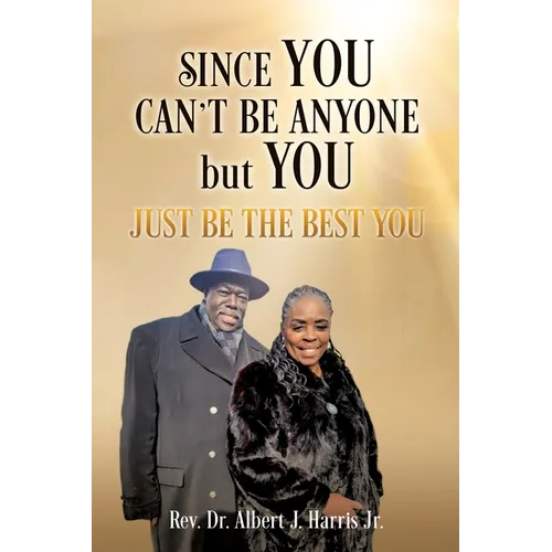 Since You Can't Be Anyone but You: Just be the Best You - Paperback