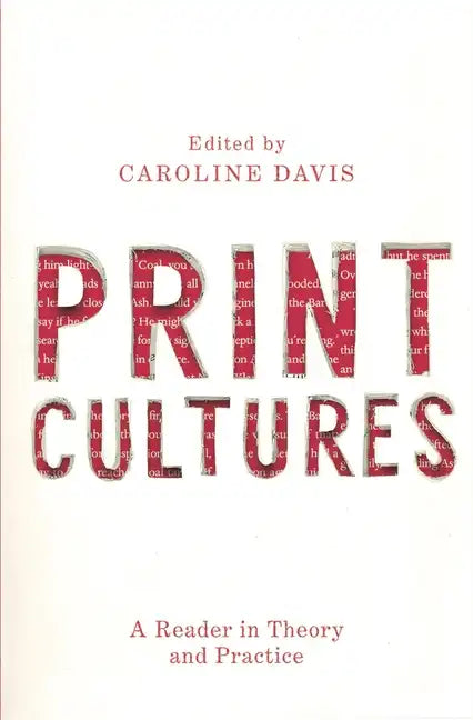 Print Cultures: A Reader in Theory and Practice - Paperback
