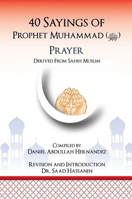 40 Sayings of Prophet Muhammad (Salah): Salah - Paperback