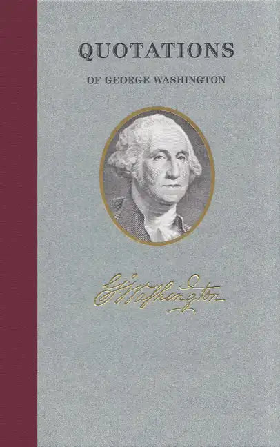 Quotations of George Washington - Hardcover