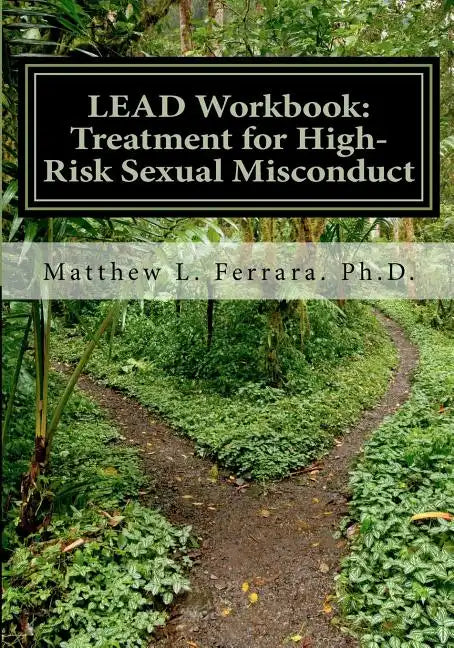 LEAD Workbook: Treatment for High-Risk Sexual Misconduct - Paperback