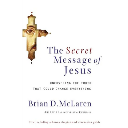 The Secret Message of Jesus: Uncovering the Truth That Could Change Everything - Paperback