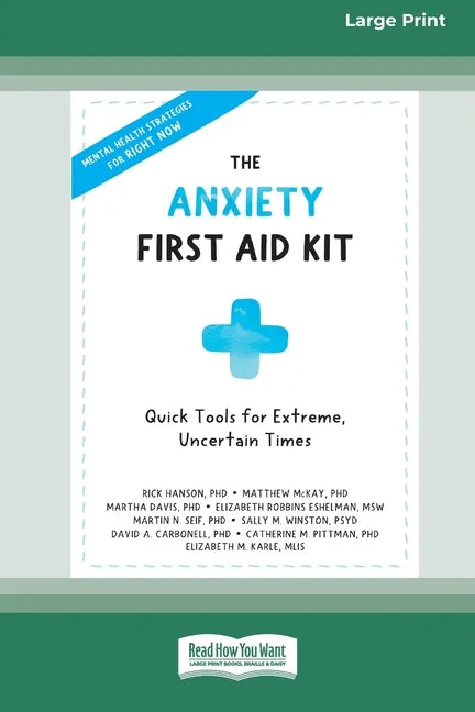The Anxiety First Aid Kit: Quick Tools for Extreme, Uncertain Times [Standard Large Print 16 Pt Edition] - Paperback