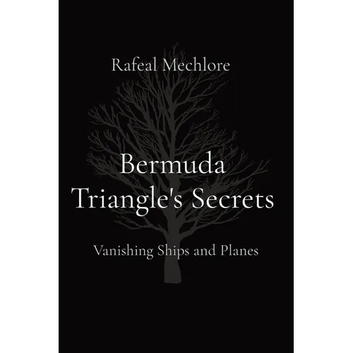 Bermuda Triangle's Secrets: Vanishing Ships and Planes - Paperback