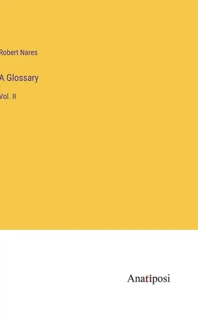 A Glossary: Vol. II - Hardcover