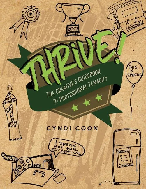 Thrive!: The Creative's Guidebook to Professional Tenacity - Paperback