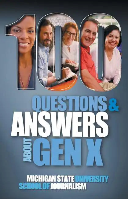 100 Questions and Answers About Gen X Plus 100 Questions and Answers About Millennials: Forged by economics, technology, pop culture and work - Paperback