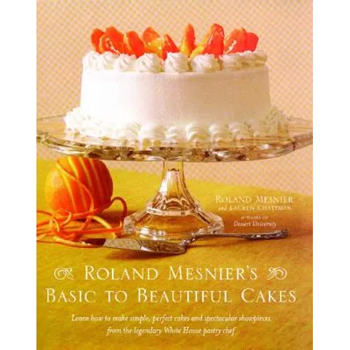 Roland Mesnier's Basic to Beautiful Cakes - Paperback