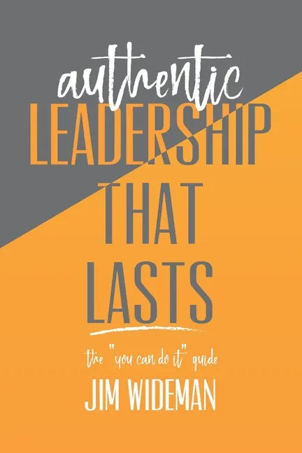 Authentic Leadership That Lasts the you can-do-it guide - Paperback