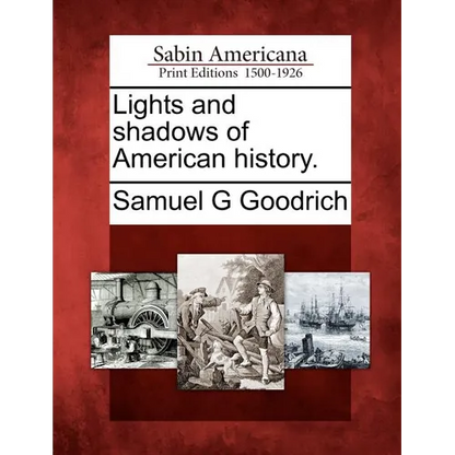 Lights and Shadows of American History. - Paperback