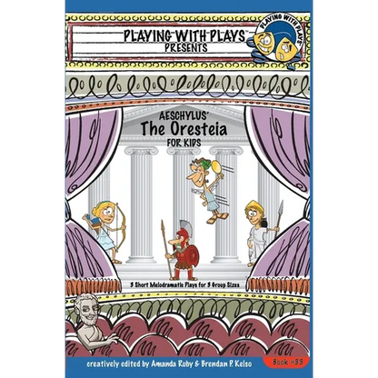 Aeschylus' The Oresteia for Kids: 3 Short Melodramatic Plays for 3 Group Sizes - Paperback