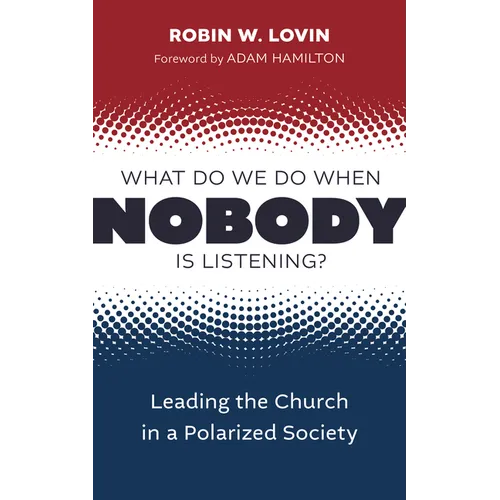 What Do We Do When Nobody Is Listening?: Leading the Church in a Polarized Society - Paperback