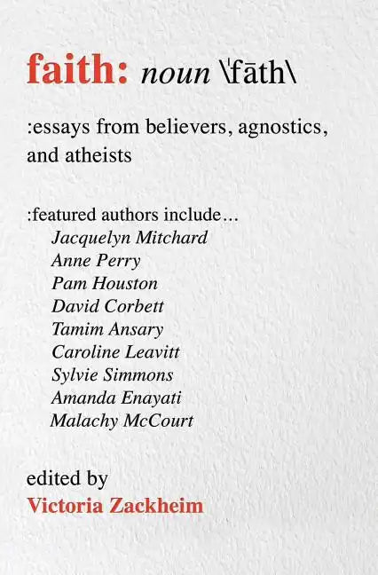 Faith: Essays from Believers, Agnostics, and Atheists - Paperback