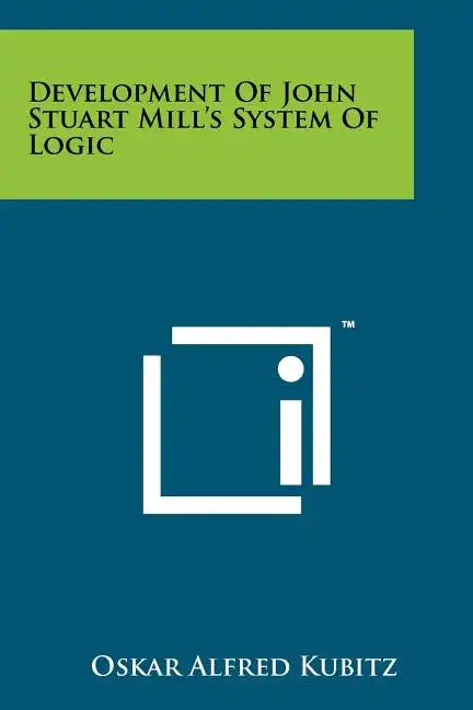 Development Of John Stuart Mill's System Of Logic - Paperback