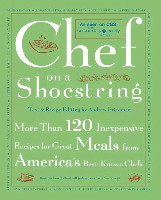 Chef on a Shoestring: More Than 120 Inexpensive Recipes for Great Meals from America's Best-Known Chefs - Paperback
